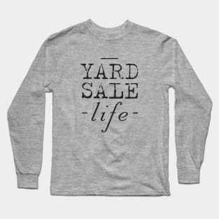 Yard Sale Life Long Sleeve T-Shirt